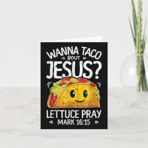 Wanna Taco Bout Jesus Cinco De Mayo Women Men Chri Card