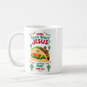 Wanna Taco Bout Jesus Cinco de Mayo Women Men Chri Coffee Mug