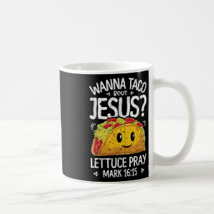Wanna Taco Bout Jesus Cinco De Mayo Women Men Chri Coffee Mug