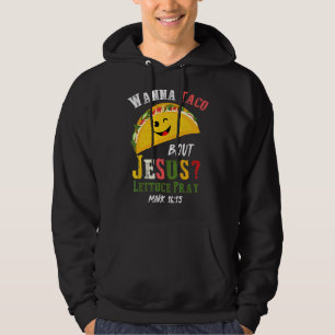Wanna Taco Bout Jesus Cinco De Mayo Women Men Chri Hoodie