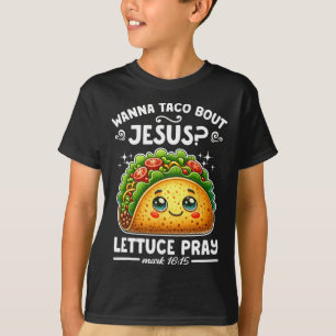 Wanna Taco Bout Jesus Lettuce Pray Cinco De Mayo C T-Shirt