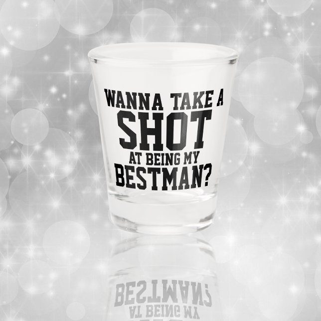 Wanna take a shot at being my bestman glass (Creator Uploaded)