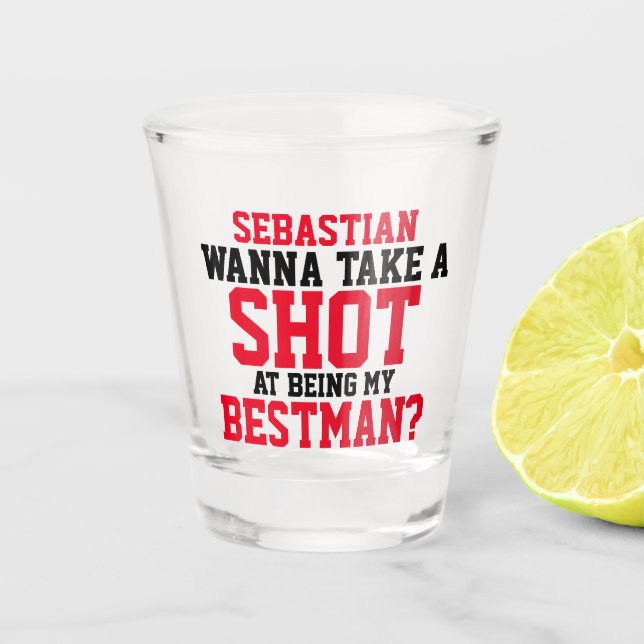 Wanna take a shot at being my bestman Personalized Shot Glass (Front)