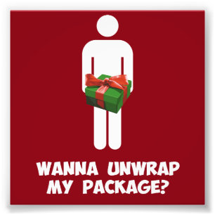 Wanna Unwrap my Package? Photo Print
