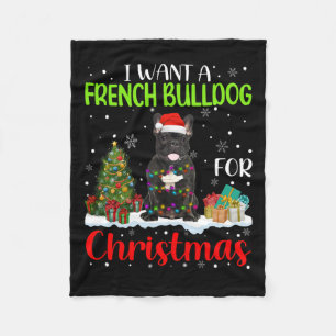 Want A French Bulldog For Christmas Cool Xmas Cost Fleece Blanket