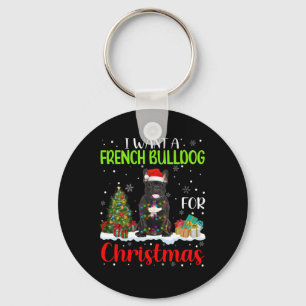 Want A French Bulldog For Christmas Cool Xmas Cost Keychain