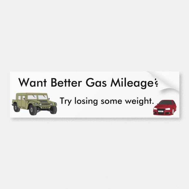 Want Better Gas Mileage? Bumper Sticker (Front)