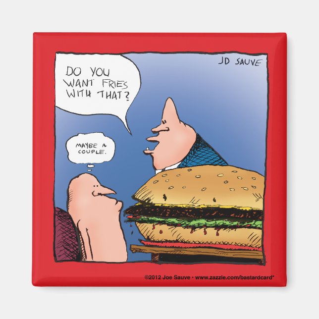 Want Fries With That? Cartoon Magnet (Front)