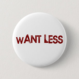 Want Less 2 Inch Round Button