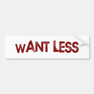 Want Less Bumper Sticker