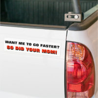 Want Me To Go Faster? So Did Your Mom white