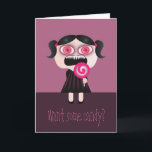 Want some candy? Funny Birthday Card. Card<br><div class="desc">The text is fully customizable.</div>