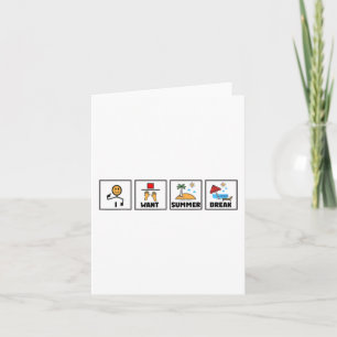 Want Summer Break Teacher Last Day Of School 1  Card