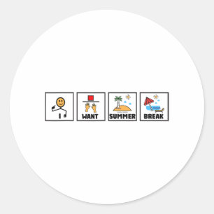 Want Summer Break Teacher Last Day Of School 1 Classic Round Sticker