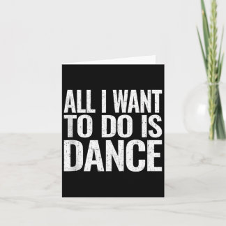 Want To Do Is Dance Funny Dancer Gift Sleeveless Card