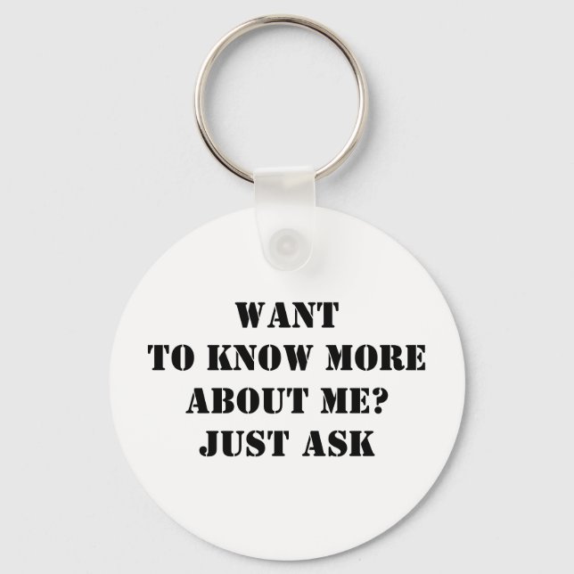Want To Know More About Me? Just Ask Keychain (Front)