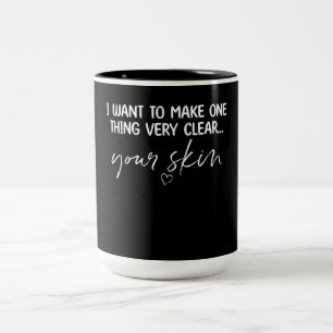 Want To Make One Thing Clear Skincare Es Two-Tone Coffee Mug
