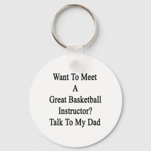 Want To Meet A Great Basketball Instructor Talk To Keychain