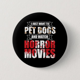 Want To Pet Dogs Watch Horror Movies - Halloween 2 Inch Round Button