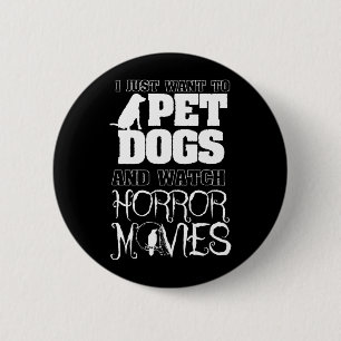 Want To Pet Dogs Watch Horror Movies - Halloween 2 Inch Round Button