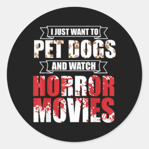 Want To Pet Dogs Watch Horror Movies - Halloween Classic Round Sticker