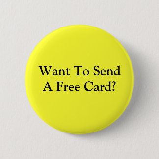 Want To Send A Free Card? 2 Inch Round Button