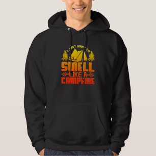 Want to Smell Like a Campfire Camping Hoodie