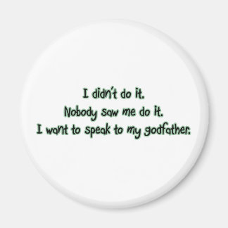Want to Speak to My Godfather Magnet