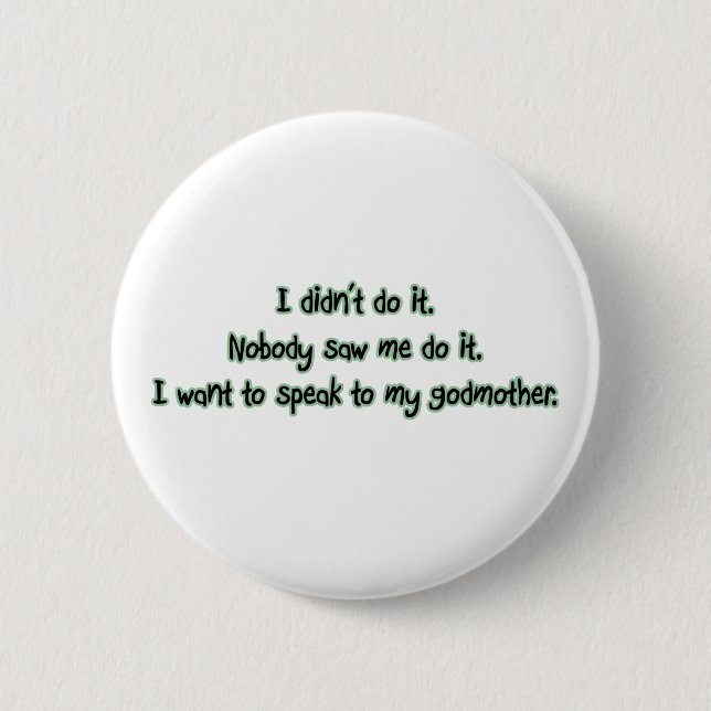 Want to Speak to My Godmother 2 Inch Round Button (Front)