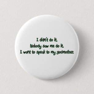 Want to Speak to My Godmother 2 Inch Round Button