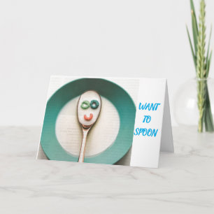 WANT TO **SPOON WITH ME FOREVER** MARRY ME!!!! CARD