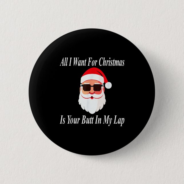 Want Your Butt Christmas Funny Naughty Dirty Raunc 2 Inch Round Button (Front)