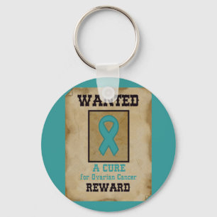 Wanted: A Cure for Ovarian Cancer Keychain