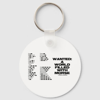 Wanted: A World Filled With Morse (Morse Code) Keychain