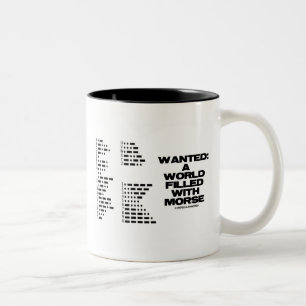 Wanted: A World Filled With Morse (Morse Code) Two-Tone Coffee Mug