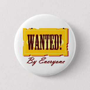 WANTED By Everyone 2 Inch Round Button