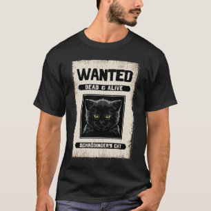 Wanted Dead & Alive Schrodinger's Cat Physics T-Shirt