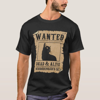 Wanted Dead And Alive Schrodinger's Cat Funny Cat T-Shirt