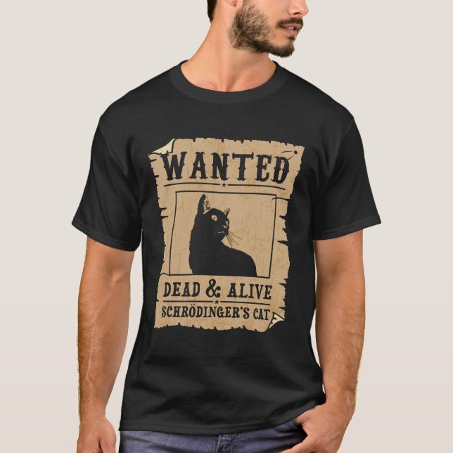 Wanted Dead And Alive Schrodinger's Cat Funny Cat  T-Shirt (Front)