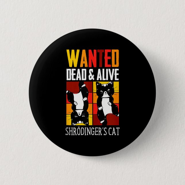 Wanted Dead And Alive Schrodinger's Cat Funny Phys 2 Inch Round Button (Front)