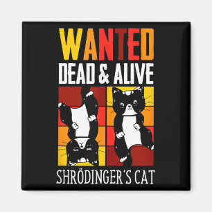 Wanted Dead And Alive Schrodinger's Cat Funny Phys Magnet