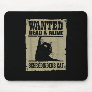 Wanted Dead And Alive Schrodingers Cat  Mouse Pad