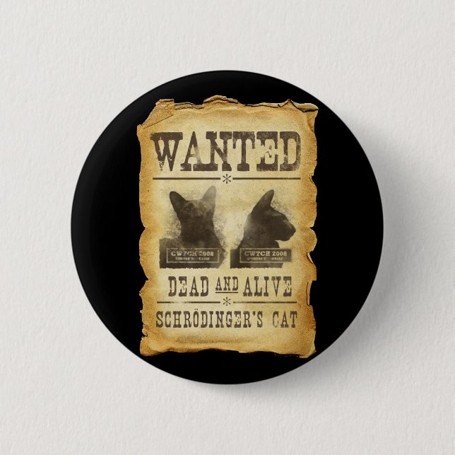 Wanted dead and alive.  Schroedinger's cat. 2 Inch Round Button (Front)