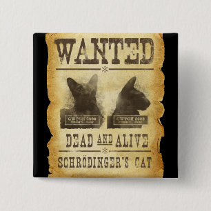 Wanted dead and alive. Schroedinger's cat. 2 Inch Square Button