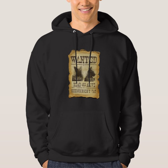 Wanted dead and alive.  Schroedinger's cat. Hoodie (Front)