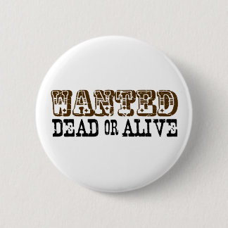 Wanted Dead Or Alive 2 Inch Round Button