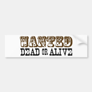 Wanted Dead Or Alive Bumper Sticker