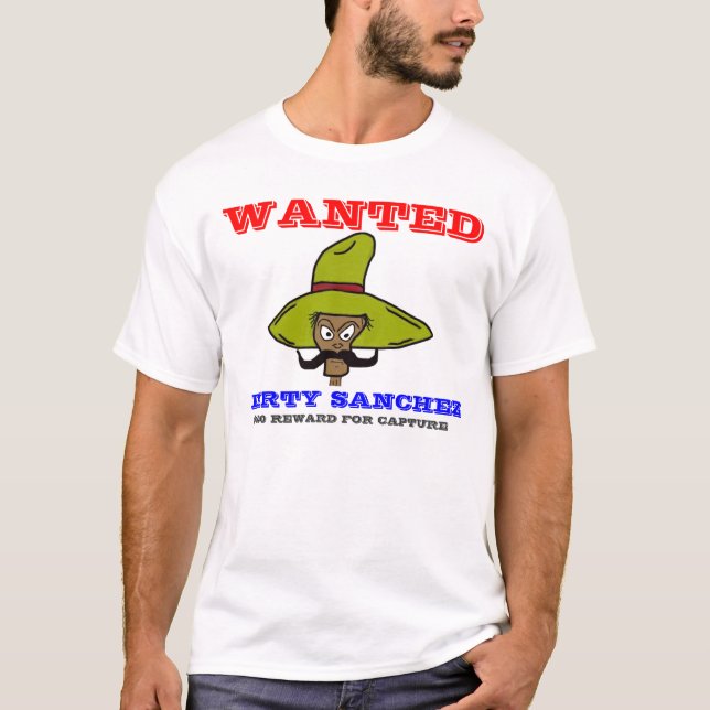 WANTED, DIRTY SANCHEZ, $500 REWARD FOR CAPT... T-Shirt (Front)