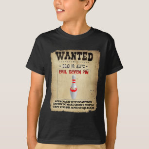 Wanted Evil Seven Pin Bowlers Womens Mens Funny Bo T-Shirt