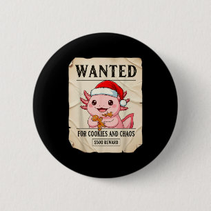 Wanted For Cookies And Chaos Funny Axolotl Christm 2 Inch Round Button